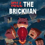 Kill the Brickman