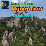 Korean Drone Flying Tour Daedunsan