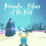Maseylia : Echoes of the Past