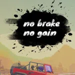 No Brake No Gain