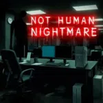 Not Human Nightmare