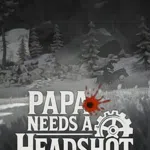 Papa Needs a Headshot