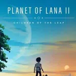 Planet of Lana II: Children of the Leaf