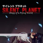 Silent Planet: Elegy of a Dying World