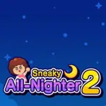 Sneaky All-Nighter 2