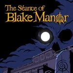 The Séance of Blake Manor