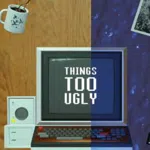 Things Too Ugly